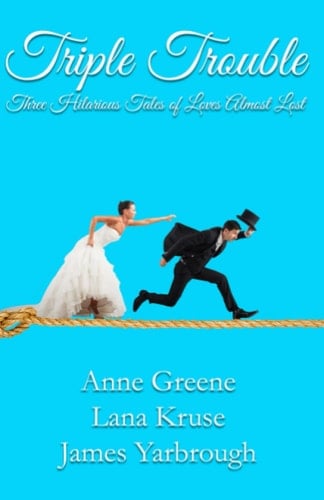 Triple Trouble: Three Hilarious Tales of Love Almost Lost