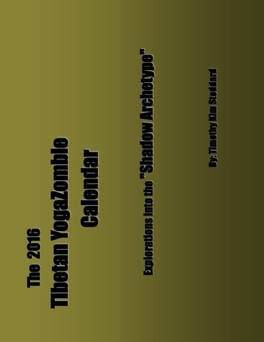 The 2016 Tibetan YogaZombie Calendar Explorations Into the "Shadow Archetype" 1st Edition