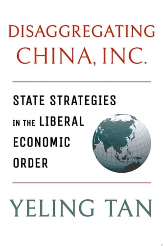 Disaggregating China, Inc. State Strategies in the Liberal Economic Order