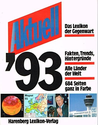 Aktuell '93 das Lexikon der Gegenwart : 250 000 Daten zu Themen unserer Zeit