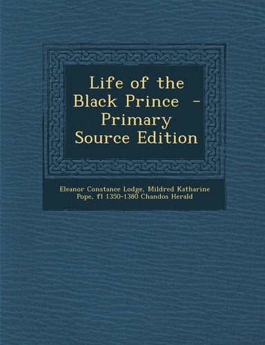 Life of the Black Prince - Primary Source Edition
