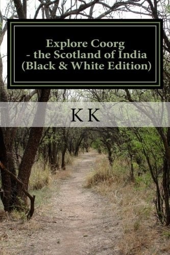 Explore Coorg - the Scotland of India (Black and White Edition) A Travel Guide from Indian Columbus