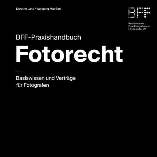 BFF-Praxishandbuch Fotorecht Basiswissen und Verträge für Fotografen