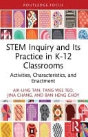 STEM Inquiry and Its Practice in K-12 Classrooms Activities, Characteristics, and Enactment