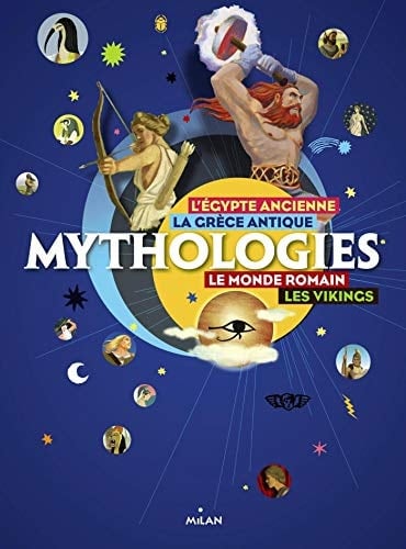 Mythologies l'Égypte ancienne, la Grèce antique, le monde romain, les Vikings