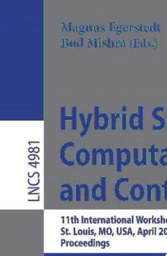 Hybrid Systems: Computation and Control 11th International Workshop, HSCC 2008, St. Louis, MO, USA, April 22-24, 2008, Proceedings