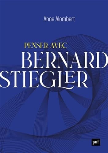 Penser avec Bernard Stiegler de la philosophie des techniques à l'écologie politique