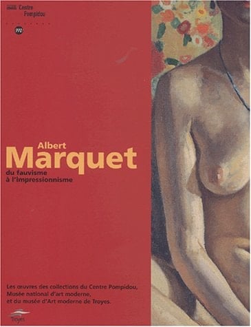 Marquet Albert - Du Fauvisme a l'Impressionisme