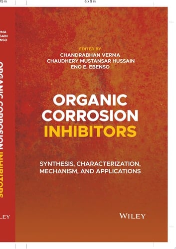 Organic Corrosion Inhibitors Synthesis, Characterization, Mechanism, and Applications