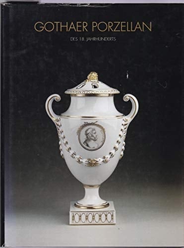 Gothaer Porzellan des 18. Jahrhunderts eine Sonderausstellung des Schlossmuseums Gotha, Schloss Friedenstein, 28.10.1995-07.01.1996