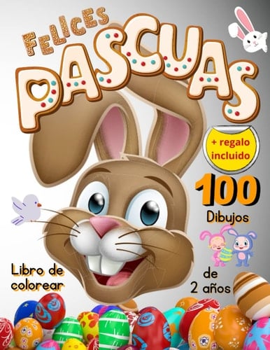 Libro para Colorear de Pascua para Niños: 100 Dibujos Divertidos con Imágenes Fáciles - Libro para Colorear para Niños - Libro de Garabatos (Spanish Edition)
