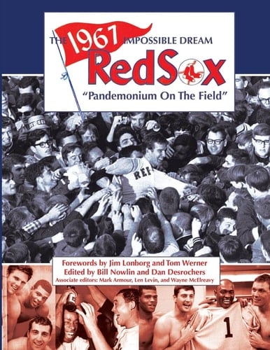 The 1967 Impossible Dream Red Sox Pandemonium on the Field