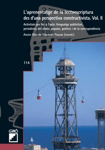 L'aprenentatge de la lectoescriptura des d'una perpectiva constructivista. Vol. Ii Activitats per fer a l'aula: llenguatge publicitari, periodístic, del còmic, popular, poètic i de la correspondèn