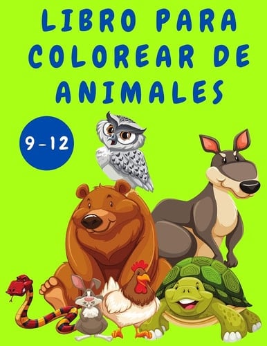 Libro para colorear de animales para niños de 9 a 12 años Libro de actividades para niños - Libros para colorear de animales - Páginas divertidas para colorear para niños - Libros para colorear - Libros para niños