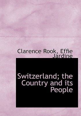Switzerland; the Country and its People