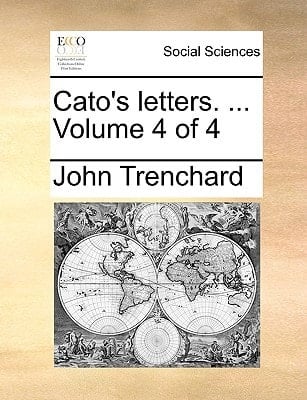 Cato's letters. ... Volume 4 of 4