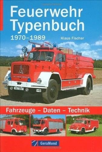 Feuerwehr-Typenbuch 1970 - 1989 ; Fahrzeuge, Daten, Technik