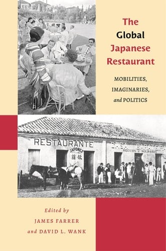 The Global Japanese Restaurant Mobilities, Imaginaries, and Politics