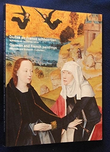 Duitse en Franse Schilderijen. Vijftiende en zestiende eeuw German and French paintings. Fifteenth and sixteenth centuries