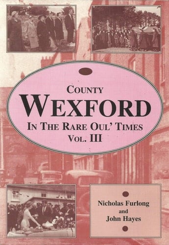 County Wexford in the Rare Oul' Times: County Wexford, 1924-1994