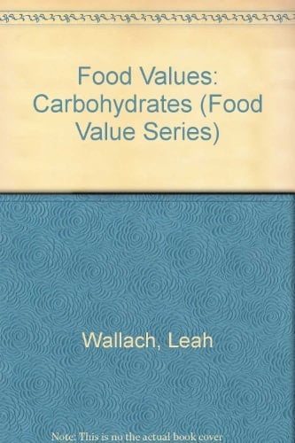 Food Values: Carbohydrates (Food Value Series)