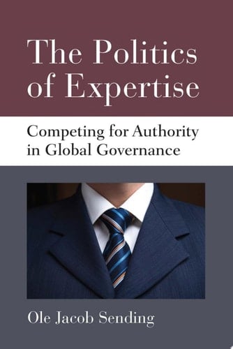 The Politics of Expertise Competing for Authority in Global Governance