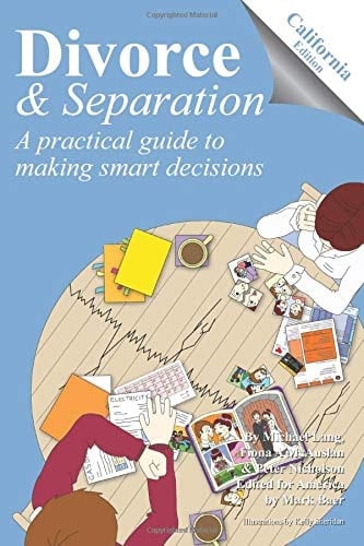 Divorce and Separation - California Edition: A practical guide to making smart decisions (Divorce and Separation: A Practical Guide to Making Smart Decisions)