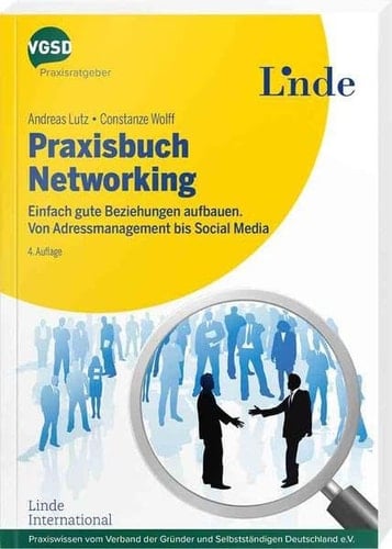 Praxisbuch Networking Einfach gute Beziehungen aufbauen. Von Adressmanagement bis Social Media
