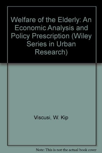 Welfare of the Elderly: An Economic Analysis and Policy Prescription (Wiley Series in Urban Research)