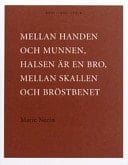 Mellan handen och munnen, halsen är en bro, mellan skallen och bröstbenet