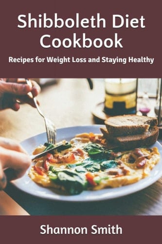 Shibboleth Diet Cookbook Recipes for Weight Loss and Staying Healthy