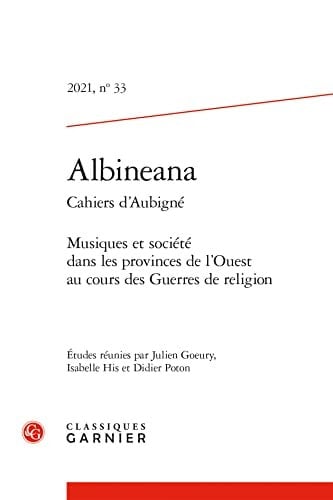 Albineana Musiques Et Societe Dans Les Provinces de L'Ouest Au Cours Des Guerres de Religion