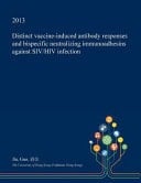 Distinct Vaccine-Induced Antibody Responses and Bispecific Neutralizing Immunoadhesins Against Siv/HIV Infection