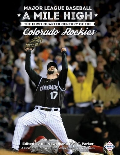 Major League Baseball a Mile High The First Quarter Century of the Colorado Rockies