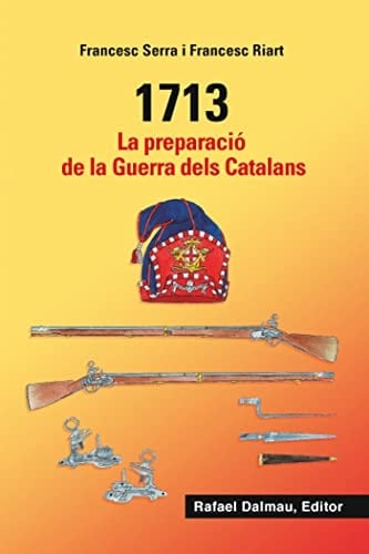 1713 la preparació de la Guerra dels Catalans