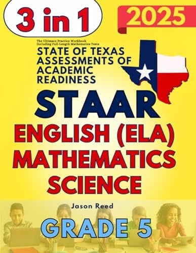 STAAR Test Prep Grade 5: The Ultimate Practice Workbook for Mathematics, English Language Arts Literacy (ELA), and Science Including Full-Length Tests