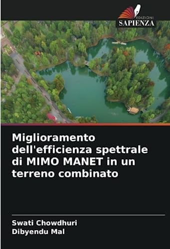 Miglioramento dell'efficienza spettrale di MIMO MANET in un terreno combinato (Italian Edition)