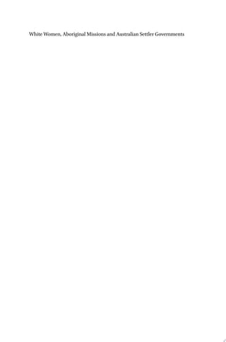 White Women, Aboriginal Missions and Australian Settler Governments Maternal Contradictions