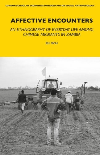 Affective Encounters An Ethnography of Everyday Life Among Chinese Migrants in Zambia
