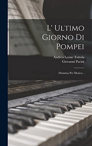 L' Ultimo Giorno Di Pompei Dramma Per Musica...