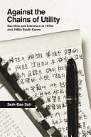 Against the Chains of Utility Sacrifice and Literature in 1970s and 1980s South Korea