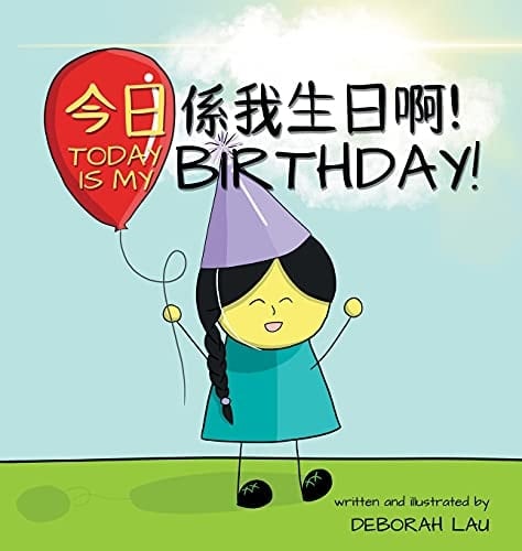 Today Is My Birthday! A Cantonese/English Bilingual Rhyming Story Book (with Traditional Chinese and Jyutping)