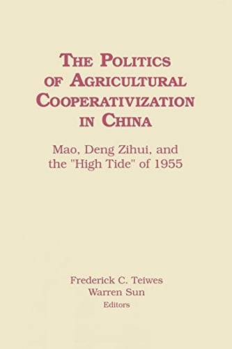 The Politics of Agricultural Cooperativization in China: Mao, Deng Zihui and the High Tide of 1955 (Chinese Law & Government)