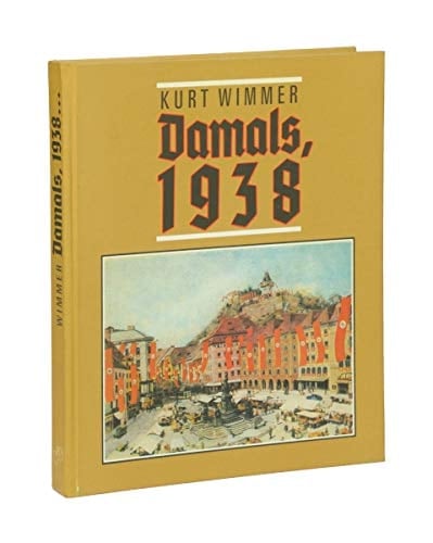 Damals, 1938 Grazer Zeitgenossen erinnern sich