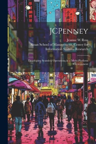 JCPenney Developing Seamless Operations in a Multi-platform Environment