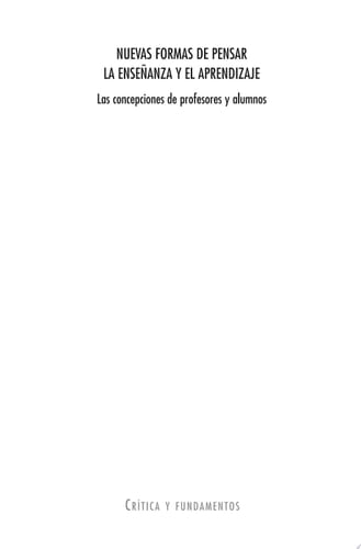 Nuevas formas de pensar la enseñanza y el aprendizaje Las concepciones de profesores y alumnos