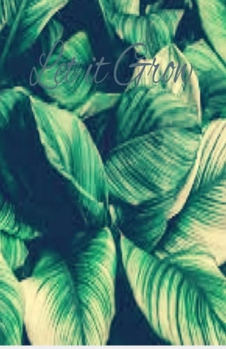 Let it Grow