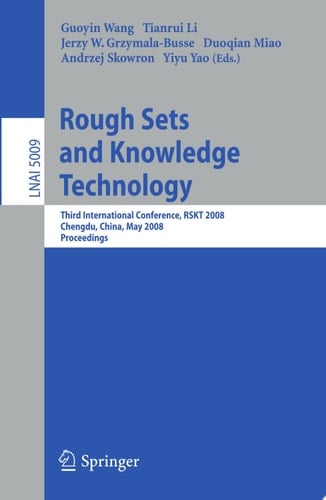 Rough Sets and Knowledge Technology Third International Conference, RSKT 2008, Chengdu, China, May 17-19, 2008, Proceedings