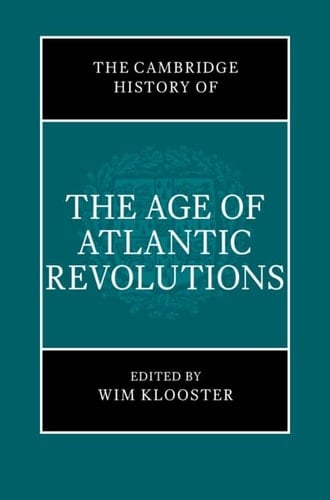 The Cambridge History of the Age of the Atlantic Revolutions