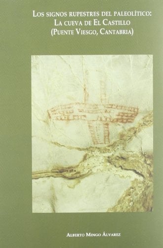 Los signos rupestres del Paleolítico la Cueva de El Castillo (Puento Viesgo, Cantabria)